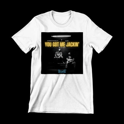 You Got Me Jackin' Cover Photo Shirt - DJ Hazze | Alternative Reality