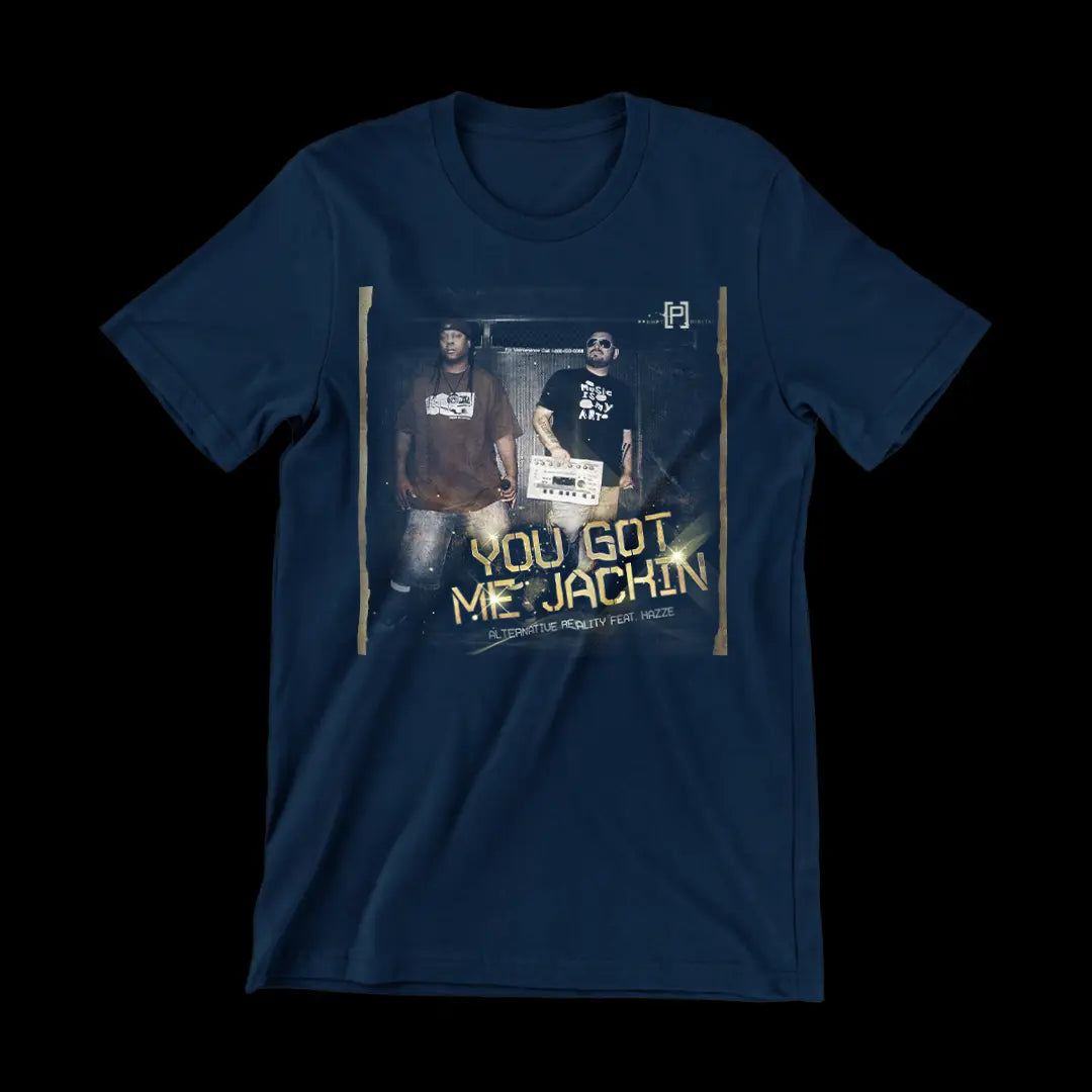 Song Cover You Got Me Jackin' T-Shirt - DJ Hazze | Alternative Reality