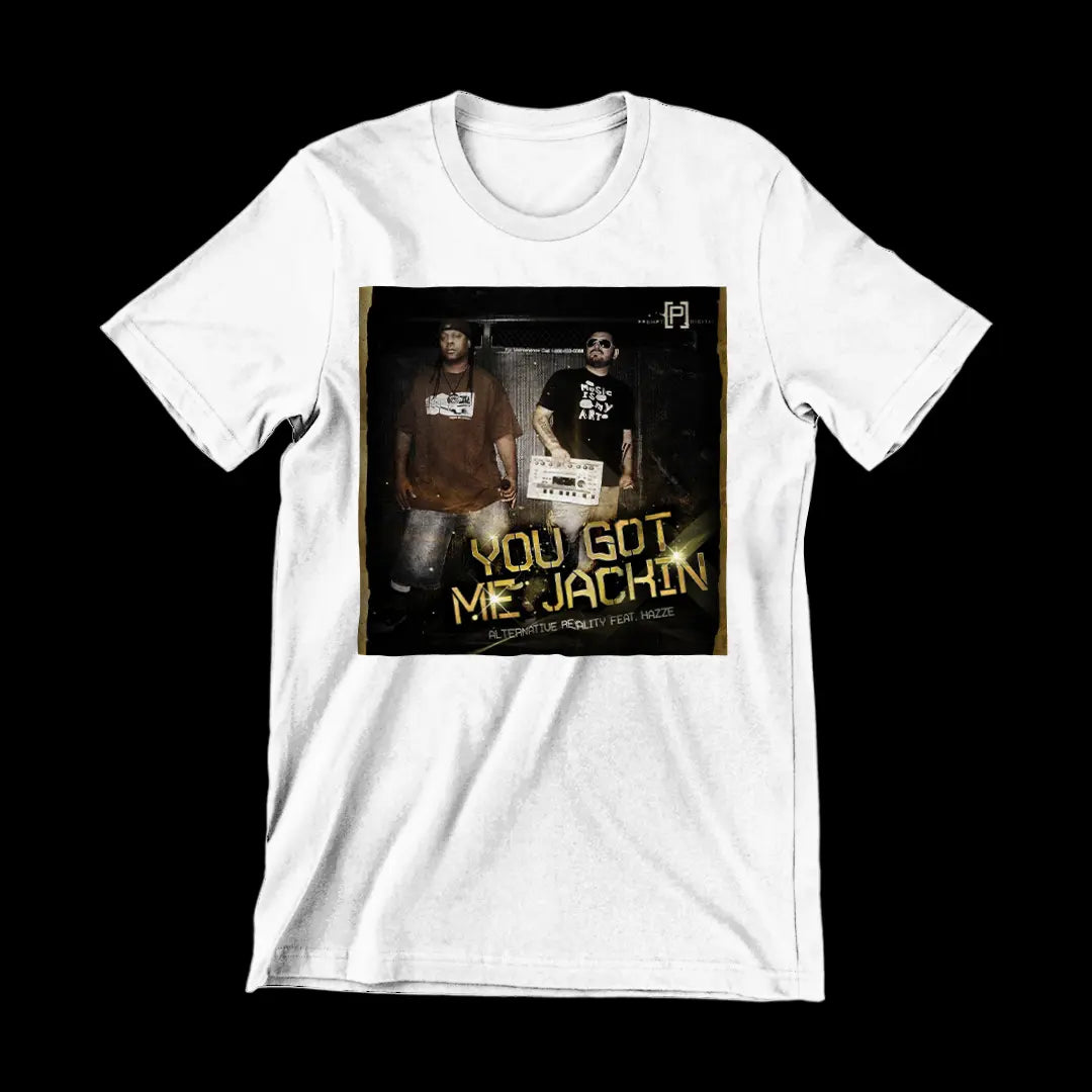 Song Cover You Got Me Jackin' T-Shirt - DJ Hazze | Alternative Reality